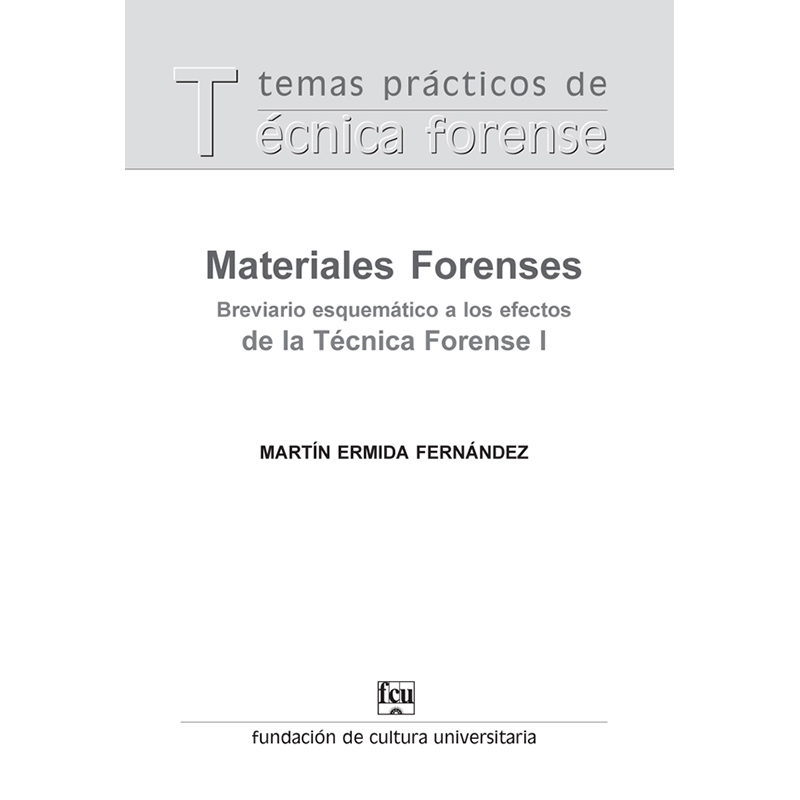 Materiales forenses. Breviario esquemático a los efectos de la Técnica Forense I