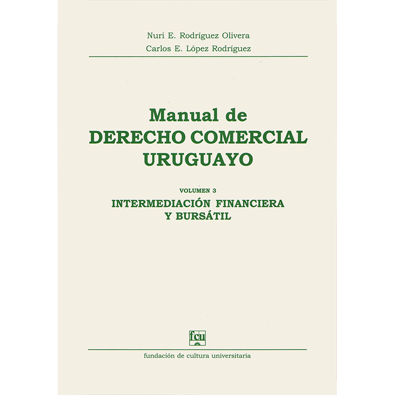 Manual de Derecho Comercial uruguayo Volumen 3 - Intermediación financiera y bursátil