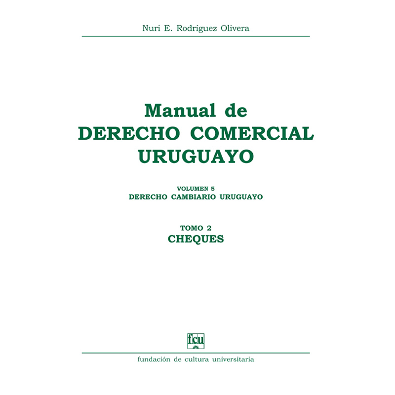 Manual de Derecho Comercial uruguayo Volumen 5 tomo 2 – Derecho Cambiario uruguayo - cheques